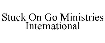 STUCK ON GO MINISTRIES INTERNATIONAL