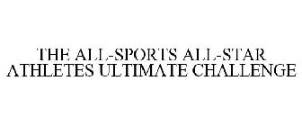 THE ALL-SPORTS ALL-STAR ATHLETES ULTIMATE CHALLENGE