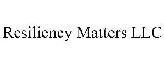 RESILIENCY MATTERS LLC