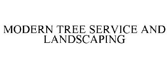 MODERN TREE SERVICE AND LANDSCAPING
