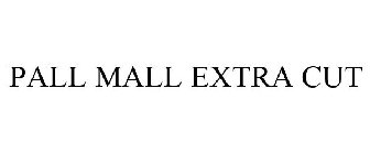 PALL MALL EXTRA CUT