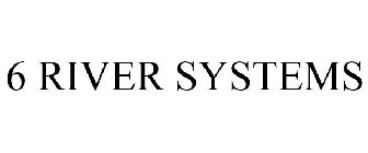 6 RIVER SYSTEMS