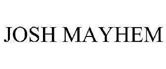 JOSH MAYHEM