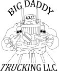 BDT BIG DADDY TRUCKING LLC