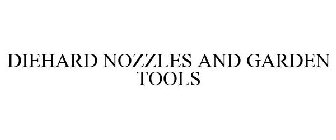 DIEHARD NOZZLES AND GARDEN TOOLS