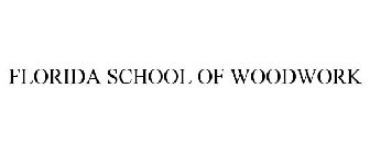 FLORIDA SCHOOL OF WOODWORK