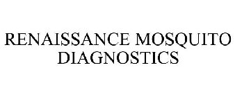 RENAISSANCE MOSQUITO DIAGNOSTICS