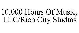 10,000 HOURS OF MUSIC, LLC/RICH CITY STUDIOS