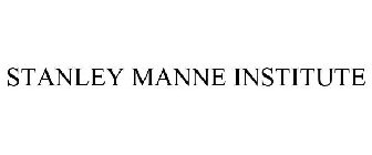 STANLEY MANNE INSTITUTE