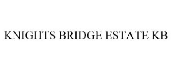 KNIGHTS BRIDGE ESTATE KB