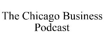 THE CHICAGO BUSINESS PODCAST