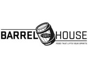 BARREL HOUSE ESTABLISHED 2011 FOOD THATLIFTS YOUR SPIRITS