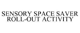 SENSORY SPACE SAVER ROLL-OUT ACTIVITY