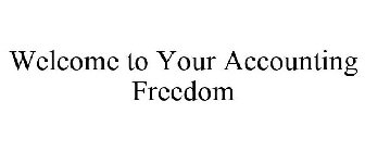 WELCOME TO YOUR ACCOUNTING FREEDOM
