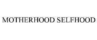 MOTHERHOOD SELFHOOD