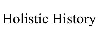 HOLISTIC HISTORY