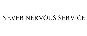 NEVER NERVOUS SERVICE