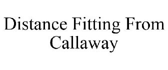 DISTANCE FITTING FROM CALLAWAY
