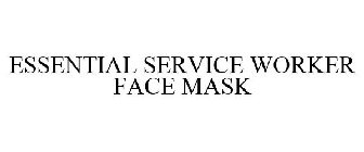 ESSENTIAL SERVICE WORKER FACE MASK