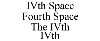 IVTH SPACE FOURTH SPACE THE IVTH IVTH