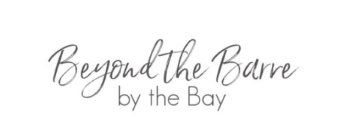 BEYOND THE BARRE BY THE BAY