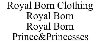 ROYAL BORN CLOTHING ROYAL BORN ROYAL BORN PRINCE&PRINCESSES