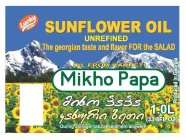 MIKHO PAPA LUCKY FOODS SUNFLOWER OIL UNREFINED THE GEORGIAN TASTE AND FLAVOR FOR THE SALAD OIL FROM KAKHETI DURING STORAGE NATURAL SEDIMENT ALLOWED 1.0L (33/8FL.OZ PRODUCED IN GEORGIA