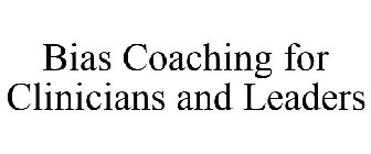 BIAS COACHING FOR CLINICIANS AND LEADERS