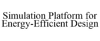 SIMULATION PLATFORM FOR ENERGY-EFFICIENT DESIGN