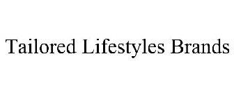TAILORED LIFESTYLES BRANDS
