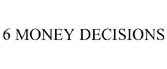 6 MONEY DECISIONS
