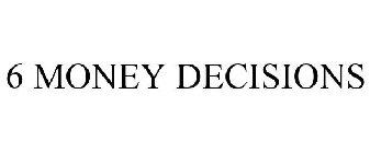 6 MONEY DECISIONS