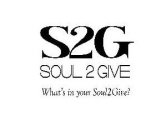 S2G SOUL2GIVE WHAT'S IN YOUR SOUL2GIVE?