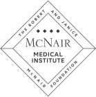 MCNAIR MEDICAL INSTITUTE THE ROBERT AND JANICE MCNAIR FOUNDATION