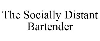 THE SOCIALLY DISTANT BARTENDER