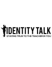 IDENTITY TALK STAYING TRUE TO THE TEACHER IN YOU