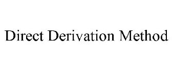 DIRECT DERIVATION METHOD