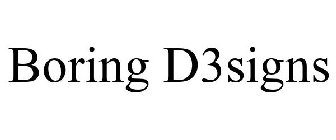 BORING D3SIGNS