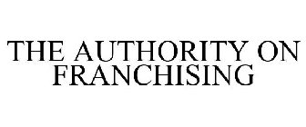 THE AUTHORITY ON FRANCHISING
