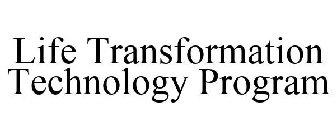 LIFE TRANSFORMATION TECHNOLOGY PROGRAM