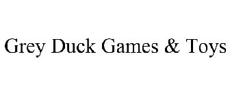 GREY DUCK GAMES & TOYS