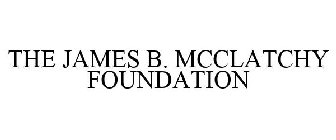 THE JAMES B. MCCLATCHY FOUNDATION