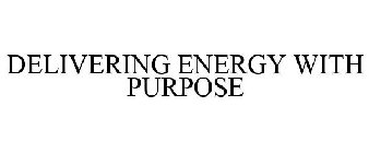 DELIVERING ENERGY WITH PURPOSE