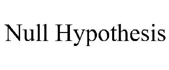 NULL HYPOTHESIS