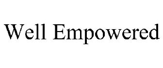 WELL EMPOWERED