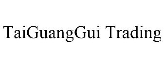 TAIGUANGGUI TRADING