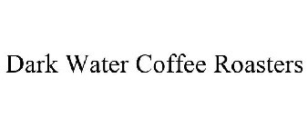 DARK WATER COFFEE ROASTERS