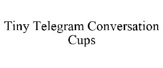 TINY TELEGRAM CONVERSATION CUPS