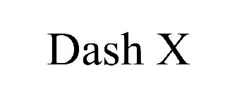 DASH X