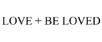 LOVE + BE LOVED